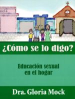 COMO SE LO DIGO? EDUCACION SEXUAL EN EL HOGAR PARA PADRES