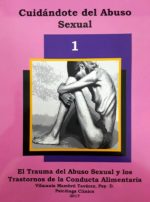 CUIDANDOTE DEL ABUSO SEXUAL 1: EL TRAUMA DEL ABUSO SEXUAL Y LOS TRASTORNOS DE LA CONDUCTA ALIMENTARIA