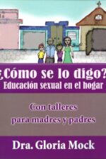 COMO SE LO DIGO? EDUCACION SEXUAL EN EL HOGAR CON TALLERES PARA PROFESIONALES Y PADRES