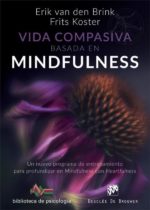 VIDA COMPASIVA BASADA EN MINDFULNESS: NUEVO PROGRAMA DE ENTRENAMIENTO PARA PROFUNDIZAR EN MINDFULNESS CON HEARTFULNESS