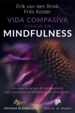 VIDA COMPASIVA BASADA EN MINDFULNESS: NUEVO PROGRAMA DE ENTRENAMIENTO PARA PROFUNDIZAR EN MINDFULNESS CON HEARTFULNESS