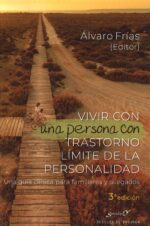 VIVIR CON UNA PERSONA CON TRASTORNO LÍMITE DE LA PERSONALIDAD: Una Guía Clínica para Familiares y Allegados
