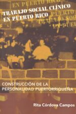 TRABAJO SOCIAL CLÍNICO EN PUERTO RICO; CONSTRUCCIÓN DE LA PERSONALIDAD PUERTORRIQUEÑA