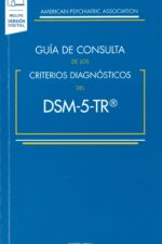 GUIA DE CONSULTA DE LOS CRITERIOS DIAGNÓSTICOS DEL DSM-5-TR (BREVIARIO EN ESPAÑOL)