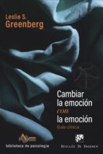 CAMBIAR LA EMOCIÓN CON LA EMOCIÓN: Guía Clínica