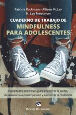 CUADERNO DE TRABAJO DE MINDFULNESS PARA ADOLESCENTES: Habilidades Poderosas para Encontrar la Calma, Desarrollar la Autocompasión y Aumentar la Resiliencia