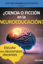 ¿CIENCIA O FICCIÓN EN LA NEUROEDUCACIÓN? Estudio Sobre Neuromitos Docentes
