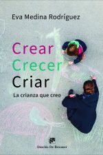 Crear, crecer, criar. La crianza que creo
