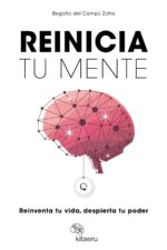 Reinicia tu mente: Reinventa tu vida, despierta tu poder
