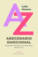 ABECEDARIO Emocional. Entiende y transforma tus emociones de la A a la Z