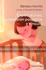 Expectativas, depresión posparto y vínculo. Cuando la crianza no es lo que esperabas