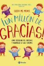 Cuido mi mente. ¡Un millón de gracias!: Cómo disfrutar del presente y agradecer lo que tenemos