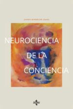 Neurociencia de la Conciencia Una Visión Crítica de su Abordaje Científico Actual (1th Edición) 2025