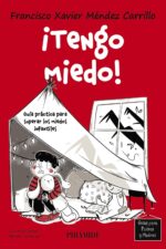 ¡Tengo miedo!: Guía práctica para superar los miedos infantiles