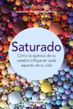 Saturado: Cómo la química de tu cerebro influye en cada aspecto de tu vida