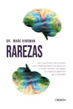 Rarezas: Los casos más peculiares del comportamiento humano y lo que revelan sobre el funcionamiento del cerebro